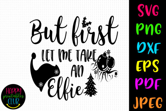 Download But First Let Me Take an Elfie - Premium Bundle