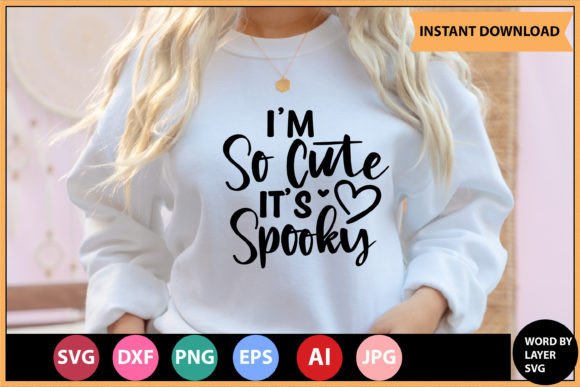 Download I'm so Cute It's Spooky SVG Design - I'm so cute Collection