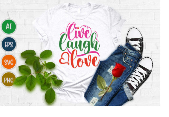 Download Live Laugh Love Custom T Shirt Quote Svg - T shirt quote svg Collection